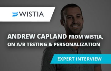Andrew Capland from Wistia on A/B testing & Personalization